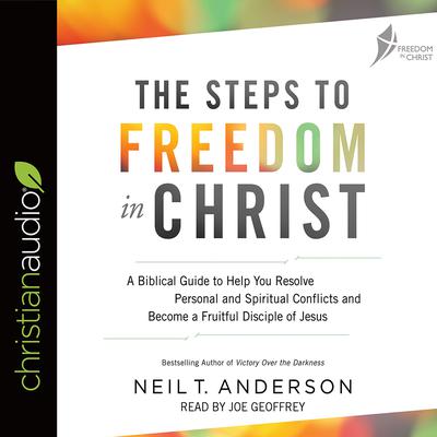 Steps to Freedom in Christ by Neil T. Anderson audiobook