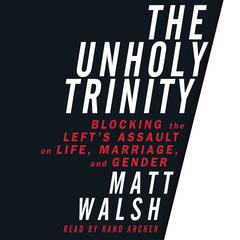 Unholy Trinity by Matt Walsh audiobook