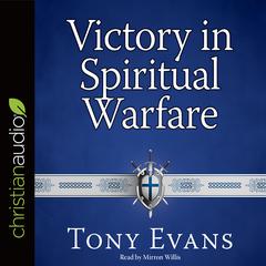 Victory in Spiritual Warfare by Tony Evans audiobook