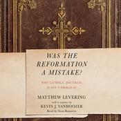 Was the Reformation a Mistake? by  Matthew Levering audiobook