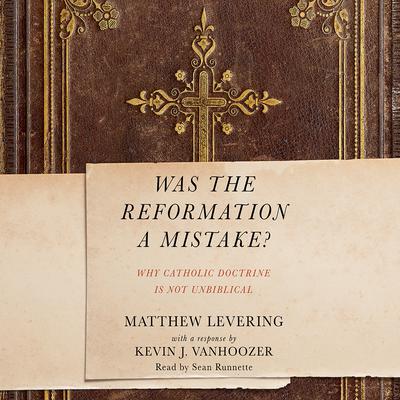 Was the Reformation a Mistake? by Matthew Levering audiobook