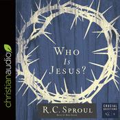 Who Is Jesus? by  R. C. Sproul audiobook