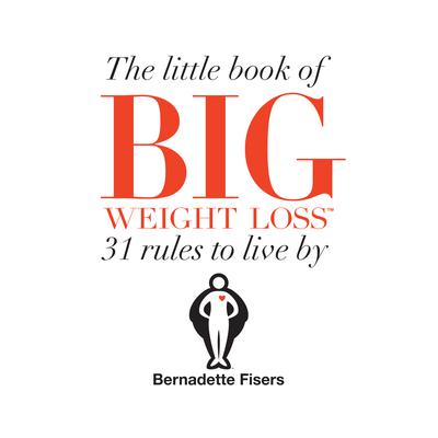 The Little Book Of Big Weight Loss by Bernadette Fisers audiobook