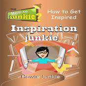 Inspiration Junkie by  Howie Junkie audiobook