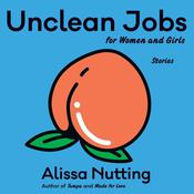 Unclean Jobs for Women and Girls by  Alissa Nutting audiobook