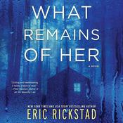 What Remains of Her by  Eric Rickstad audiobook