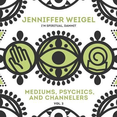 Mediums, Psychics, and Channelers, Vol. 2 by Jenniffer Weigel audiobook