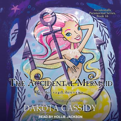 The Accidental Mermaid by Dakota Cassidy audiobook