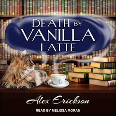 Death by Vanilla Latte by Alex Erickson audiobook