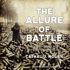 The Allure of Battle by Cathal J. Nolan audiobook