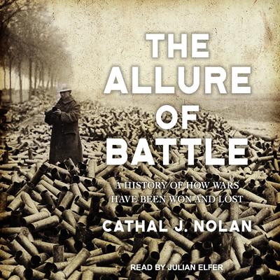 The Allure of Battle by Cathal J. Nolan audiobook