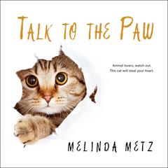 Talk to the Paw by Melinda Metz audiobook