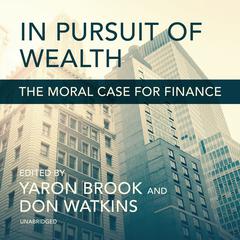 In Pursuit of Wealth by Yaron Brook audiobook