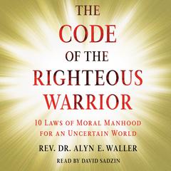 Code of the Righteous Warrior by Alyn E Waller audiobook