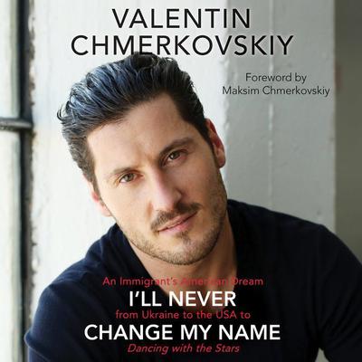 I'll Never Change My Name by Valentin Chmerkovskiy audiobook