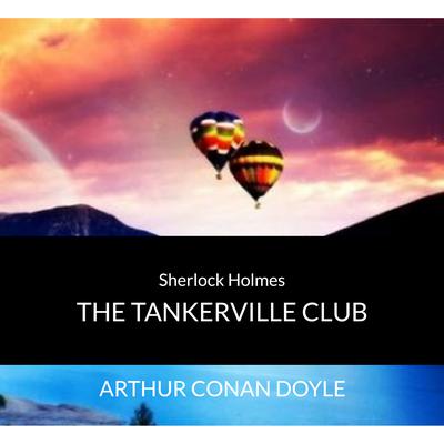 Audio Books : Sir Arthur Conan Doyle - Sherlock Holmes - The Tankerville Club by Arthur Conan Doyle audiobook