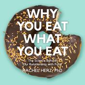 Why You Eat What You Eat by  Rachel Herz PhD audiobook