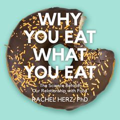 Why You Eat What You Eat by Rachel Herz audiobook