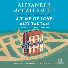 A Time of Love and Tartan by Alexander McCall Smith audiobook