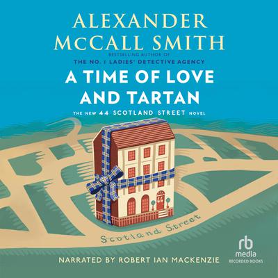 A Time of Love and Tartan by Alexander McCall Smith audiobook