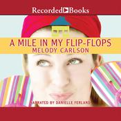 A Mile in My Flip-Flops by  Melody Carlson audiobook