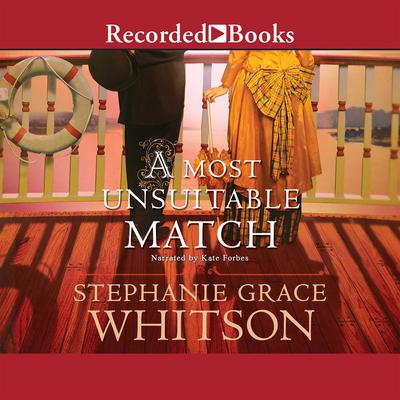 A Most Unsuitable Match by Stephanie Grace Whitson audiobook