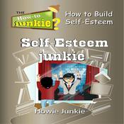 Self-Esteem Junkie by  Howie Junkie audiobook