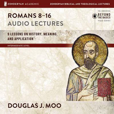 Romans 8-16: Audio Lectures by Douglas  J. Moo audiobook