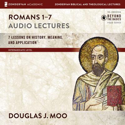 Romans 1-7: Audio Lectures by Douglas  J. Moo audiobook