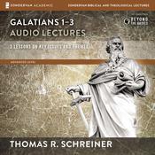 Galatians 1-3: Audio Lectures by  Thomas R. Schreiner audiobook
