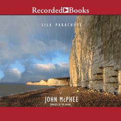 Silk Parachute by John McPhee audiobook