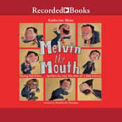 Melvin the Mouth by  Katherine Blanc audiobook