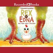 Tyrannosaurus Rex vs. Edna the Very First Chicken by  Douglas Rees audiobook