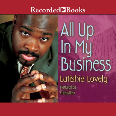 All Up in My Business by Lutishia Lovely audiobook