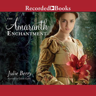 The Amaranth Enchantment by Julie Berry audiobook