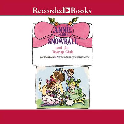 Annie and Snowball and the Teacup Club by Cynthia Rylant audiobook