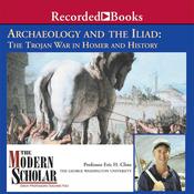 Archaeology and the Iliad by  Eric Cline audiobook