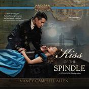 Kiss of the Spindle by  Nancy Campbell Allen audiobook