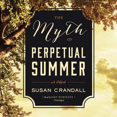 The Myth of Perpetual Summer by Susan Crandall audiobook