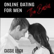 Online Dating for Men: The Basics by  Cassie Leigh audiobook