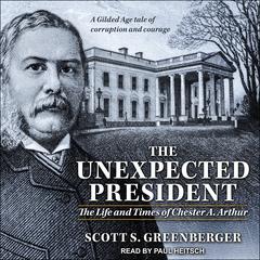 The Unexpected President by Scott S. Greenberger audiobook