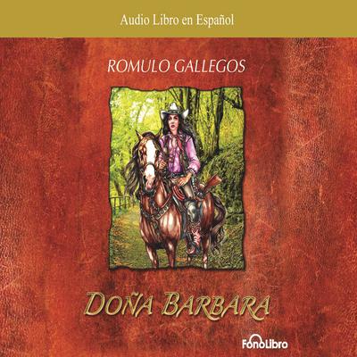 Doña Bárbara by Rómulo Gallegos audiobook