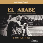 El Árabe (The Sheik) by  Edith M. Hull audiobook