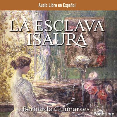 La Esclava Isaura (Isaura the Slave) by Bernardo Guimarães audiobook
