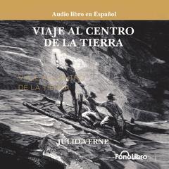 Viaje al Centro de la Tierra (Journey to the Center of the Earth) by Jules Verne audiobook