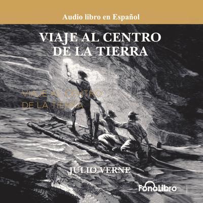 Viaje al Centro de la Tierra (Journey to the Center of the Earth) by Jules Verne audiobook