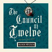 The Council of Twelve by  Oliver Pötzsch audiobook