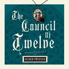 The Council of Twelve by Oliver Pötzsch audiobook