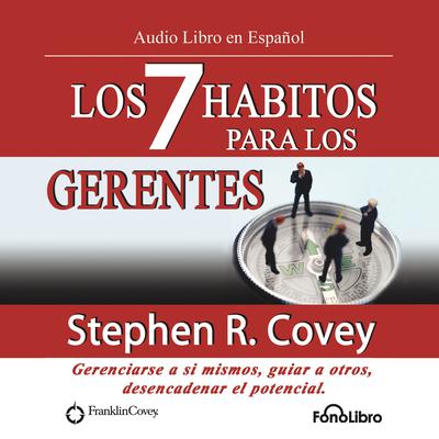 Los 7 Hábitos para los Gerentes (The 7 Habits for Managers) by Stephen R. Covey audiobook