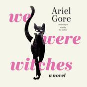 We Were Witches by  Ariel Gore audiobook
